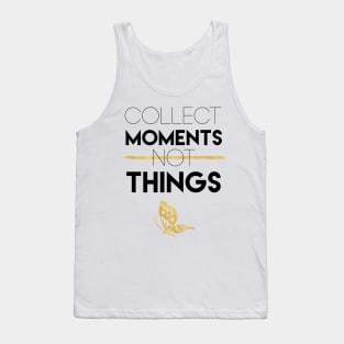 Collect Moments Not Things Tank Top